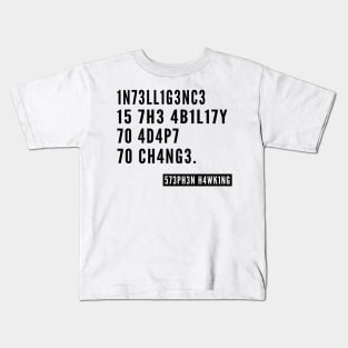 Black intelligence ,Intelligence is the Ability to Adapt to Change Stephen Hawking Quote Unisex Kids T-Shirt